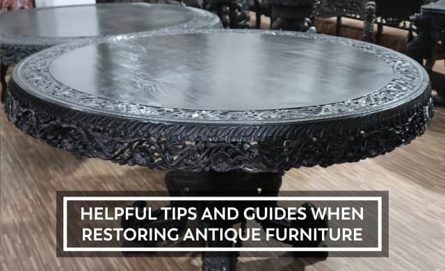 Helpful Tips and Guides When Restoring Antique Furniture